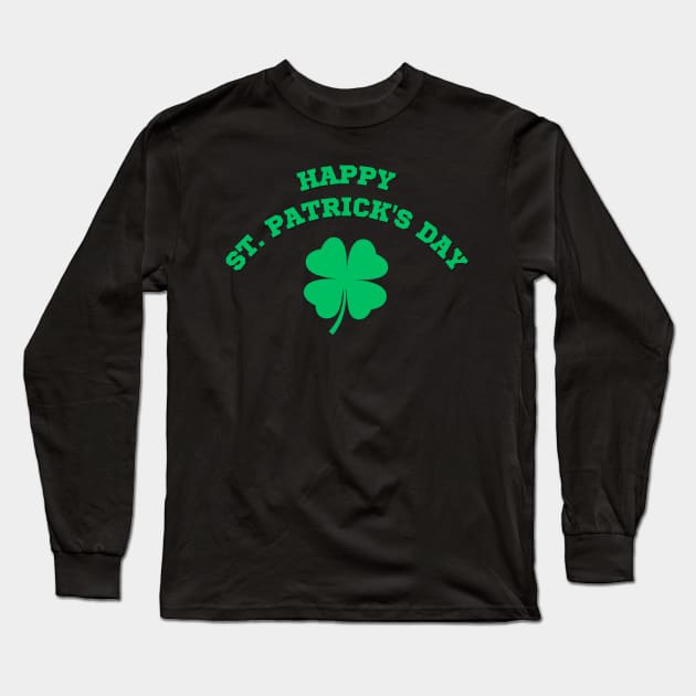 Happy St Patricks Day - 4 Leaf Clover Happy St Patricks Tee Long Sleeve T-Shirt by CityTeeDesigns